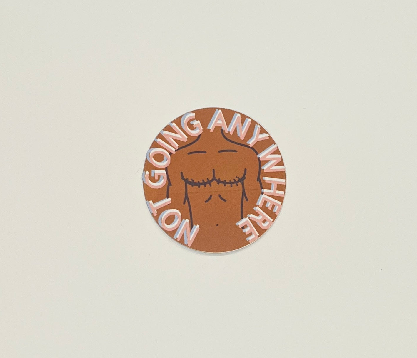 Not Going Anywhere Magnet